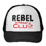 Thumb for rebel_without_a_clue_trucker_hat-rf8399dad8ba64431841b6e11a0daecde_v9wfy_8byvr_324.jpg (21 
KB)