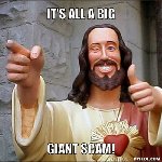 Thumb for resized_jesus-says-meme-generator-it-s-all-a-big-giant-scam-1ca609.jpg (68 
KB)