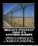Thumb for MEXICOS-HYPOCRICY-FROM-ITS-SOUTHERN-BORDER-A-Full-Border-Fence.jpg (72 
KB)